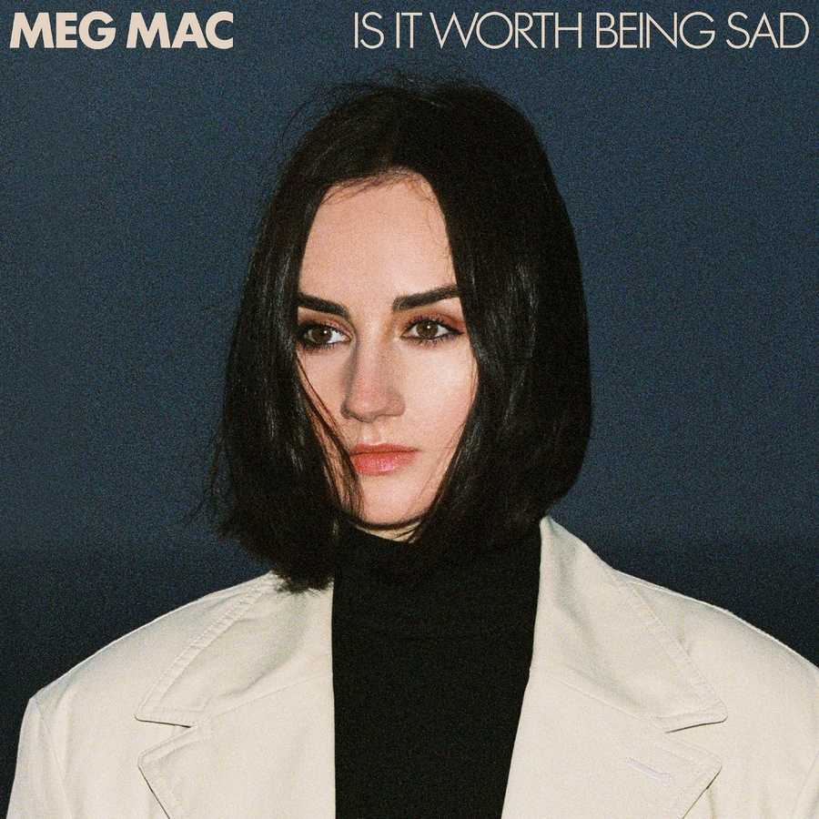 Meg Mac - Is It Worth Being Sad